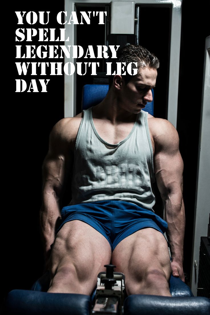 you can not spell legendary without leg day